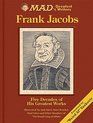 MAD's Greatest Writers Frank Jacobs Five Decades of His Greatest Works