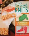 Bath Knits 30 Projects Made to Pamper