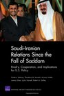 SaudiIranian Relations Since the Fall of Saddam Rivalry Cooperation and Implications for US Policy