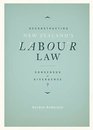 Reconstructing New Zealand's Labour Law Consensus or Divergence