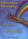 Business Mastery A Guide for Creating a Fulfilling Thriving Business and Keeping it Successful