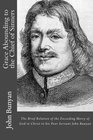 Grace Abounding to the Chief of Sinners The Brief Relation of the Exceeding Mercy of God in Christ to his Poor Servant John Bunyan