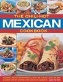 The ChiliHot Mexican Cookbook Sizzling Dishes from Mexico with 100 Classic Chili Recipes Shown Step by Step in 350 Photographs