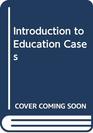Introduction to Education Cases