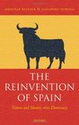 The Reinvention of Spain Nation and Identity since Democracy