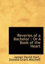 Reveries of a Bachelor Or A Book of the Heart