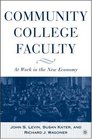 Community College Faculty At Work in the New Economy