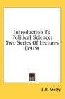 Introduction To Political Science Two Series Of Lectures