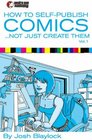 How To Self Publish Comics Not Just Create Them