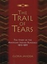 The Trail of Tears The Story of the American Indian Removals 18131855