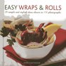 Easy Wraps  Rolls 20 Simple and Stylish Ideas Shown in 150 Photographs