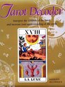 Tarot Decoder Interpret the Symbols of the Tarot and Increase Your Uniderstanding of the Cards