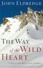 The Way of the Wild Heart A Map for the Masculine Journey