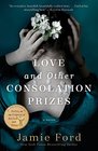 Love and Other Consolation Prizes A Novel