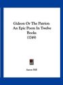 Gideon Or The Patriot An Epic Poem In Twelve Books