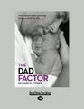 The Dad Factor How Father BabyBonding Helps a Child for Life