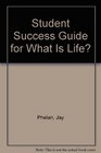 Student Success Guide for What Is Life