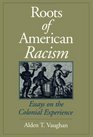 The Roots of American Racism Essays on the Colonial Experience