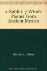 2Rabbit 7Wind Poems From Ancient Mexico