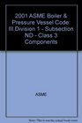 2001 ASME Boiler  Pressure Vessel Code IIIDivision 1  Subsection ND  Class 3 Components