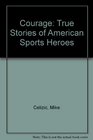 Courage True Stories of American Sports Heroes