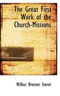 The Great First Work of the ChurchMissions