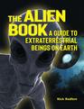 The Alien Book A Guide To Extraterrestrial Beings On Earth