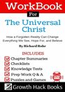 Workbook For The Universal Christ How a Forgotten Reality Can Change Everything We See Hope For and Believe