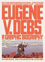 Eugene V Debs A Graphic Biography
