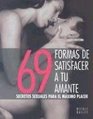 69 formas de satisfacer a tu amante Secretos sexuales para el maximo placer