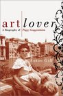 Art Lover A Biography of Peggy Guggenheim