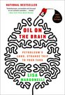 Oil on the Brain Petroleum's Long Strange Trip to Your Tank