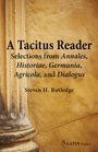 A Tacitus Reader Selections from Agricola Germania Dialogus Historiae and Annales