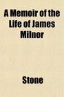 A Memoir of the Life of James Milnor