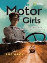 Motor Girls How Women Took the Wheel and Drove Boldly Into the Twentieth Century