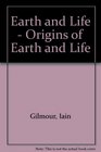 Earth and Life  Origins of Earth and Life