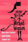 How to Be a 'Wicked' Woman The Wicked Witch of the West Side / Instruction in Seduction / Wicked Ways