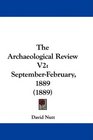 The Archaeological Review V2 SeptemberFebruary 1889