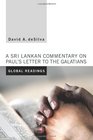 Global Readings A Sri Lankan Commentary on Paul's Letter to the Galatians