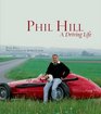 Phil Hill A Driving Life