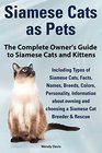 Siamese Cats as Pets Complete Owner's Guide to Siamese Cats and Kittens Including Types of Siamese Cats Facts Names Breeds Colors Breeder  Res