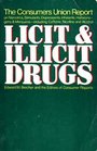 Licit and Illicit Drugs The Consumers Union Report on Narcotics Stimulants Depressants Inhalants Hallucinogens and Marijuana  Including Caffei