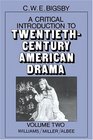 A Critical Introduction to TwentiethCentury American Drama Volume 2 Williams Miller Albee