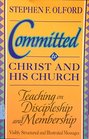 Committed to Christ and His Church Preaching on Discipleship and Membership