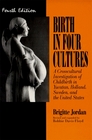 Birth in Four Cultures  A Crosscultural Investigation of Childbirth in Yucatan Holland Sweden and the United States