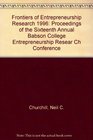 Frontiers of Entrepreneurship Research 1996 Proceedings of the Sixteenth Annual Babson College Entrepreneurship Resear Ch Conference