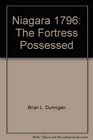 Niagara 1796 The Fortress Possessed