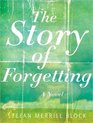 The Story of Forgetting A Novel
