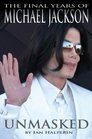 Unmasked The Final Years of Michael Jackson