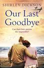 Our Last Goodbye An absolutely gripping and emotional World War 2 historical novel
